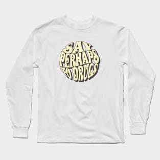 Retro Say Perhaps To Drugs Long Sleeve T-Shirt